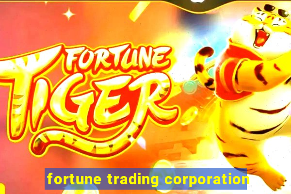 fortune trading corporation